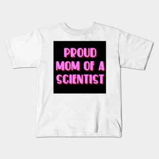 proud mom of a scientist text design Kids T-Shirt